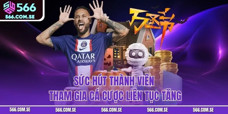 Sức hút thành viên tham gia cá cược liên tục tăng